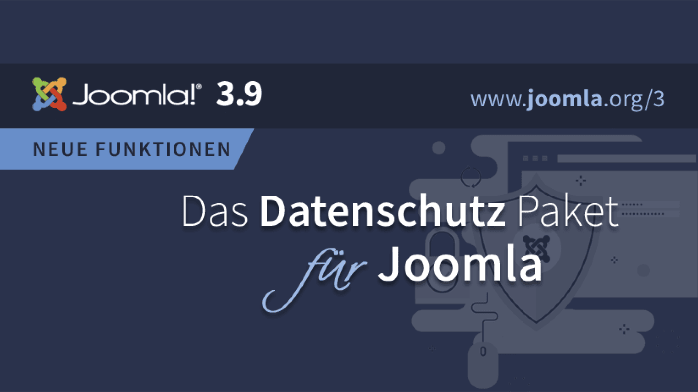 Das Datenschutzpaket Joomla! 3.9.0 ist da
